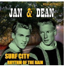Jan & Dean - Surf City & Rhythm of the Rain  (Remastered)