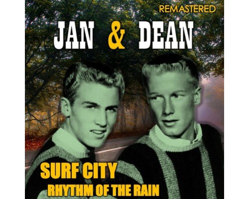 Jan & Dean - Surf City & Rhythm of the Rain (Remastered) Jan & Dean - Surf City & Rhythm of the Rain (Remastered)