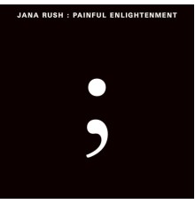 Jana Rush - Painful Enlightenment