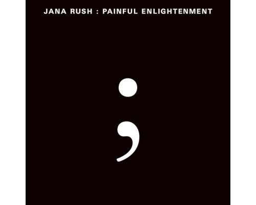 Jana Rush - Painful Enlightenment