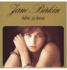 Jane Birkin - Lolita Go Home