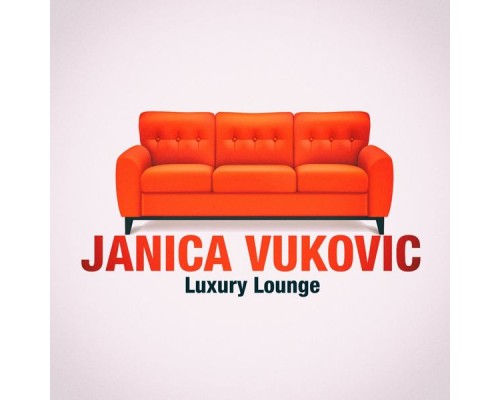 Janica Vukovic - Luxury Lounge