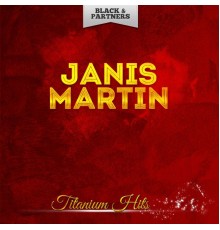 Janis Martin - Titanium Hits