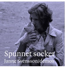 Janne Svensson - Spunnet Socker / Demos 1975 - 85