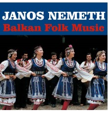 Janos Nemeth - Balkan Folk Music