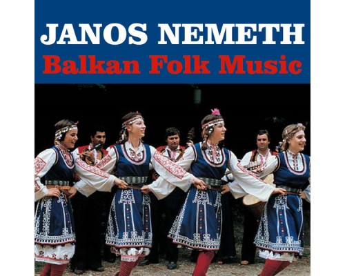 Janos Nemeth - Balkan Folk Music