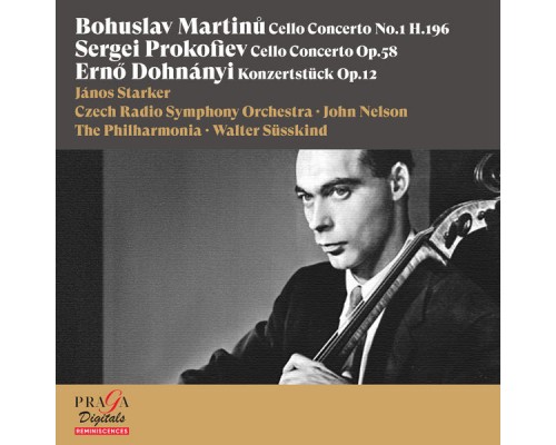 Janos Starker, Czech Radio Symphony Orchestra, John Nelson, The Philharmonia, Walter Süsskind - Bohuslav Martinů, Sergei Prokofiev, Ernő Dohnányi: Cello Concertos [In Memoriam János Starker]
