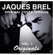 Jaques Brel - Original Cover Version, Vol. 1: Originals