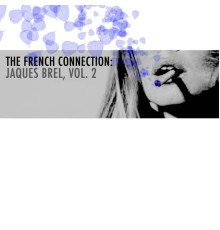 Jaques Brel - The French Connection: Jaques Brel, Vol. 2