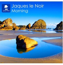 Jaques Le Noir - Morning