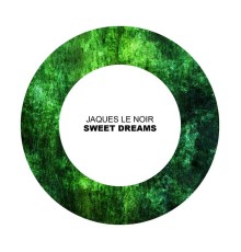 Jaques Le Noir - Sweet Dreams