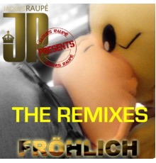 Jaques Raupe - Fröhlich  (The Remixes)