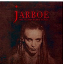 Jarboe - Skin Blood Women Roses