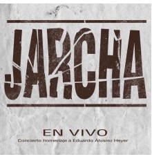 Jarcha - Concierto Homenaje a Eduardo Álvarez Heyer  (En Vivo)