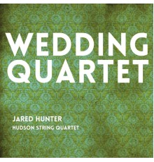 Jared Hunter & Hudson String Quartet - Wedding Quartet