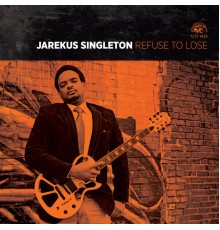 Jarekus Singleton - Refuse To Lose