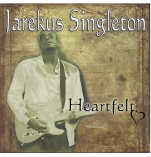 Jarekus Singleton - Heartfelt