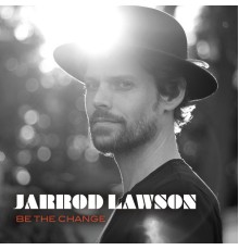 Jarrod Lawson - Be The Change