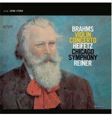 Jascha Heifetz / Chicago Symphony Orchestra, Fritz Reiner - Brahms: Violin Concerto in D, Op. 77