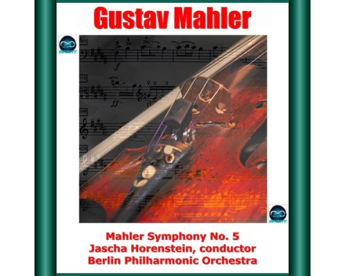 Jascha Horenstein, Berlin Philharmonic Orchestra - Mahler: Symphony No. 5 Jascha Horenstein, Berlin Philharmonic Orchestra - Mahler: Symphony No. 5