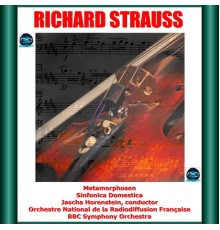 Jascha Horenstein, Orchestre National de la Radiodiffusion Française - BBC Symphony Orchestra - Richard Strauss: Metamorphosen, Sinfonia Domestica
