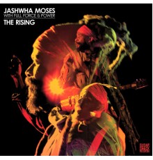 Jashwha Moses & Full Force and Power - The Rising