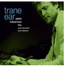 Jaska Lukkarinen Trio - Trane Ear