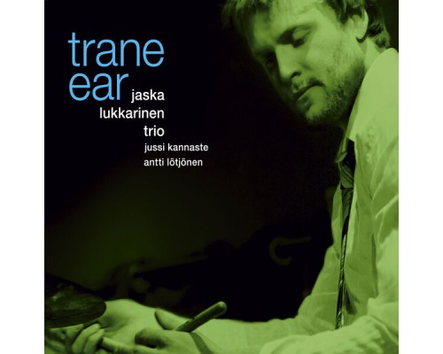 Jaska Lukkarinen Trio - Trane Ear