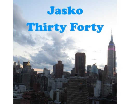 Jasko - Thirty Forty Jasko - Thirty Forty