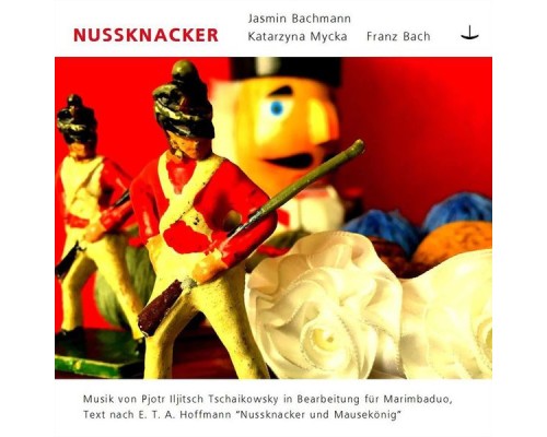 Jasmin Bachmann , Katarzyna Mycka , Franz Bach & Peter Iljitsch Tschaikowksy - Nussknacker Jasmin Bachmann , Katarzyna Mycka , Franz Bach & Peter Iljitsch Tschaikowksy - Nussknacker