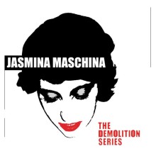 Jasmina Maschina - The Demolition Series