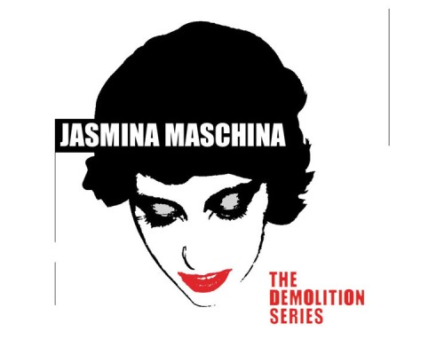 Jasmina Maschina - The Demolition Series