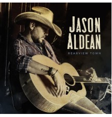 Jason Aldean - Rearview Town