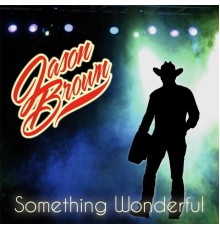 Jason Brown - Something Wonderful