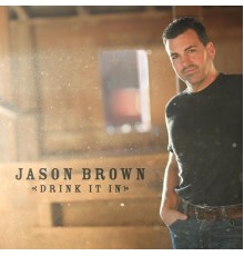 Jason Brown - Drink It In