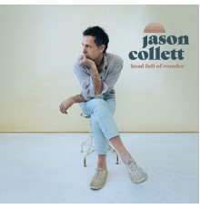 Jason Collett - Head Full Of Wonder