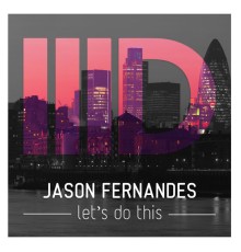 Jason Fernandes - Let's Do This