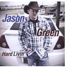 Jason Green - Hard Livin