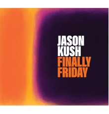 Jason Kush - Finally Friday