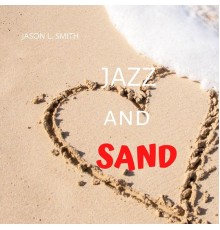 Jason L. Smith - Jazz and Sand