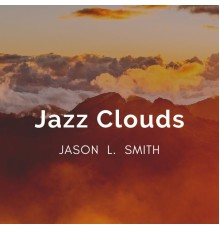 Jason L. Smith - Jazz Clouds