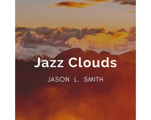 Jason L. Smith - Jazz Clouds