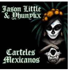 Jason Little & Yhunykx - Carteles Mexicanos