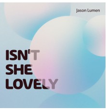 Jason Lumen - Isn't She Lovely