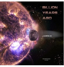 Jason M - Billion Years Ago