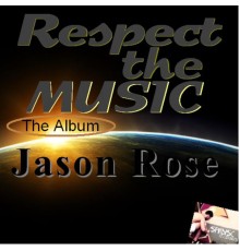 Jason Rose - Respect the Music