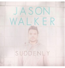 Jason Walker - Suddenly