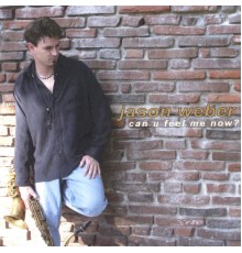 Jason Weber - Can U Feel Me Now?