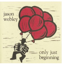 Jason Webley - Only Just Beginning