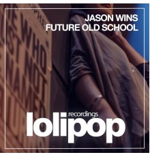 Jason Wins - Future Old School